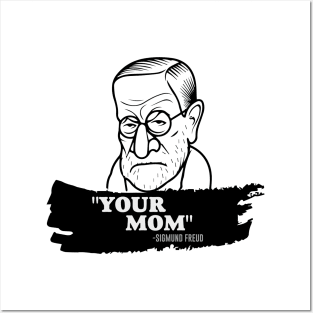 "Your Mom" - Sigmund Freud Quote Posters and Art